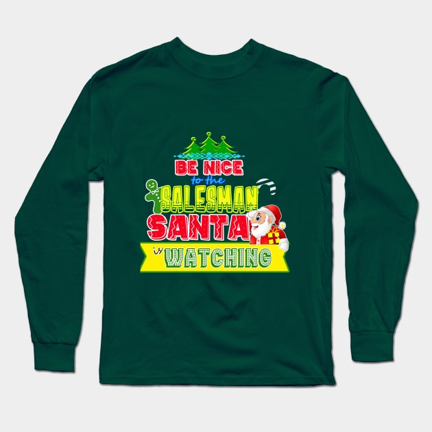 Be nice to the Salesman Santa is watching gift idea Long Sleeve T-Shirt by werdanepo